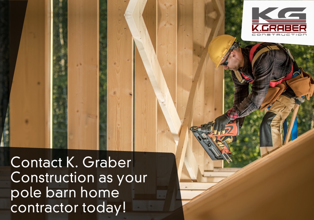 K Graber Construction builds pole barn homes K Graber Construction builds pole barn homes
