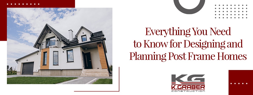 Everything You Need to Know for Designing and Planning Post Frame Homes
