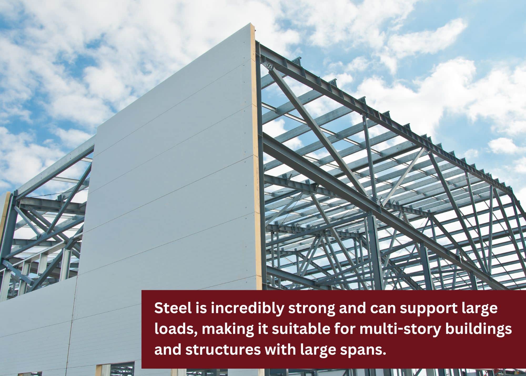 Steel is incredibly strong and can support large loads, making it suitable for multi-story buildings and structures with large spans