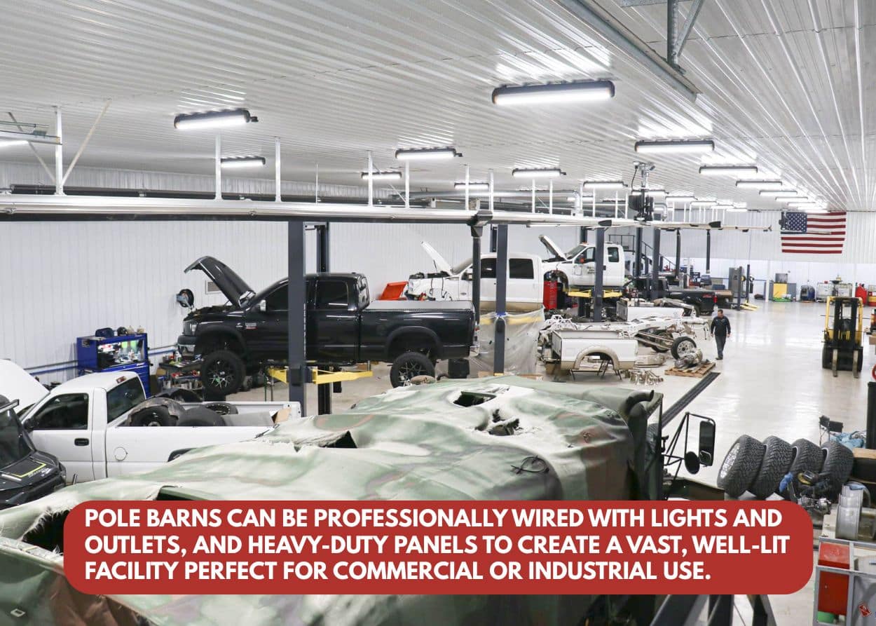 Pole barns can be professionally wired with lights and outlets, and heavy-duty panels to create a vast, well-lit facility perfect for commercial or industrial use.